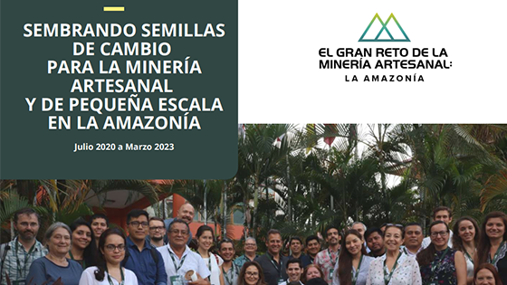 Informe “El Gran Reto de la Minería Artesanal: La Amazonía”.